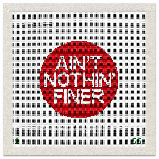 Ain't Nothin' Finer Needlepoint Canvas